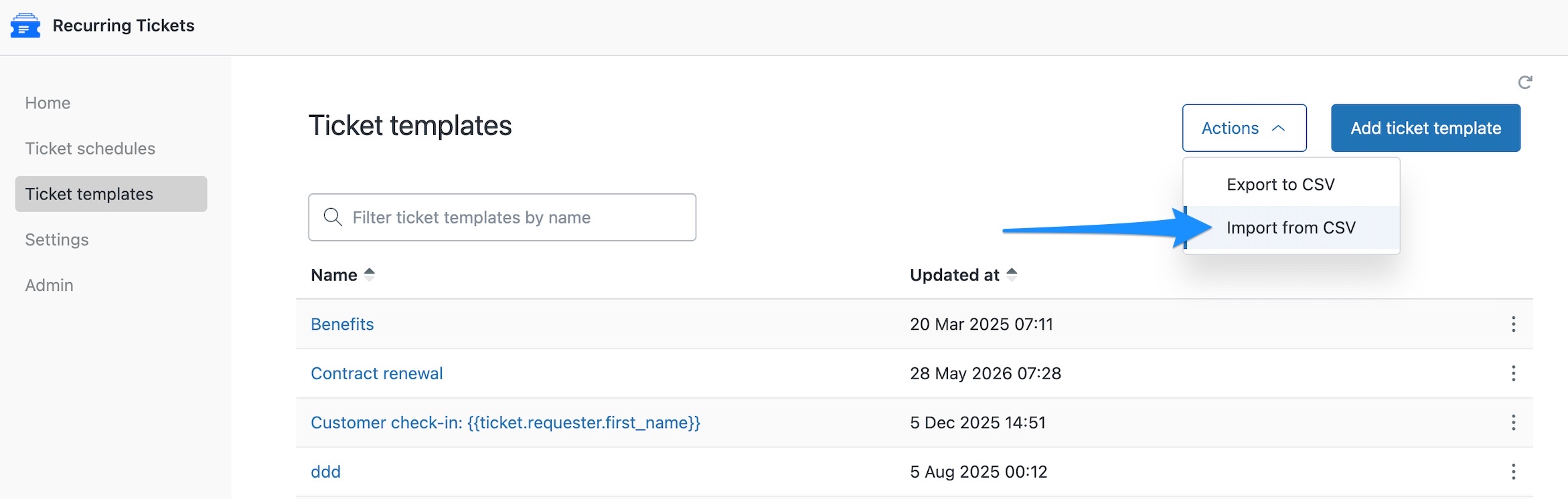 Import from CSV in the Actions menu on the new Recurring Tickets app's Ticket templates page